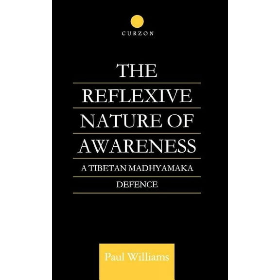 Routledge Critical Studies in Buddhism The Reflexive Nature of Awareness, (Hardcover)