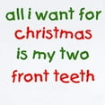 thumbnail image 2 of CafePress - Two Front Teeth For Xmas Infant Bodysuit - Baby Light Bodysuit, Size Newborn - 24 Months, 2 of 4
