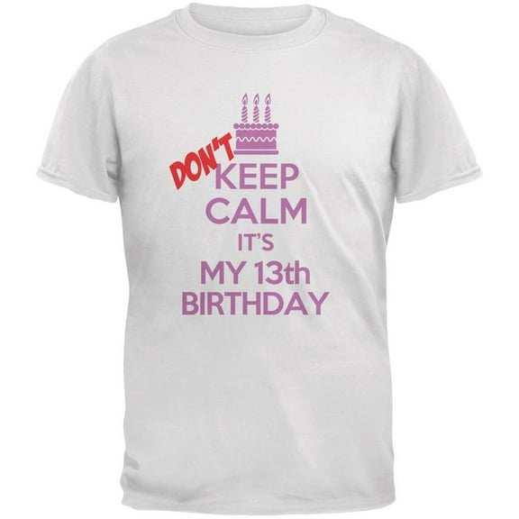 Don't Keep Calm 13th Birthday Girl White Youth T-Shirt - Youth X-Large