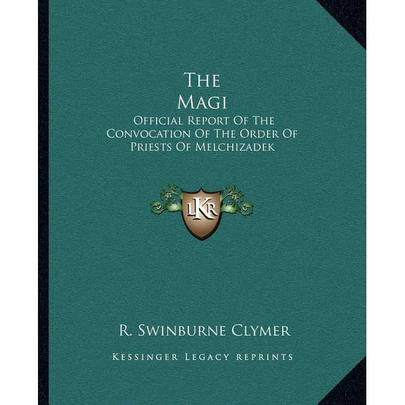 The Magi: Official Report Of The Convocation Of The Order Of Priests Of Melchizadek, (Paperback)