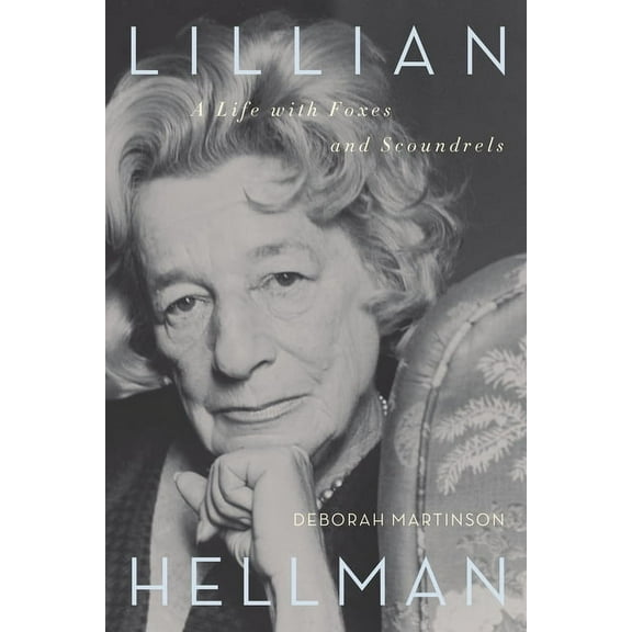 Lillian Hellman : A Life with Foxes and Scoundrels (Paperback)