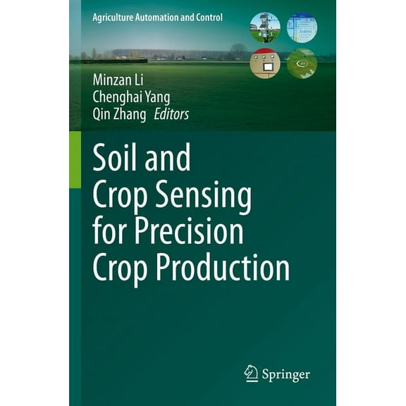 Agriculture Automation and Control Soil and Crop Sensing for Precision Crop Production, (Paperback)