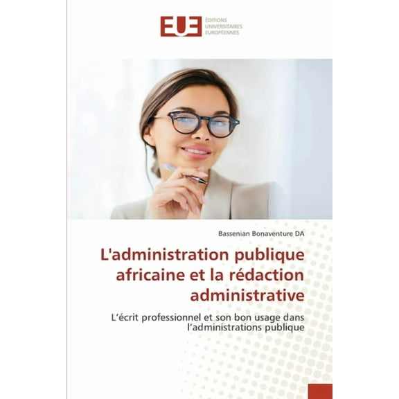 L'administration publique africaine et la rÃ©daction administrative, (Paperback)