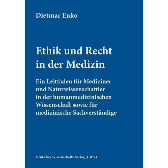 Ethik und Recht in der Medizin: Ein Leitfaden für Mediziner und Naturwissenschaftler in der humanmedizinischen Wissensch, (Paperback)