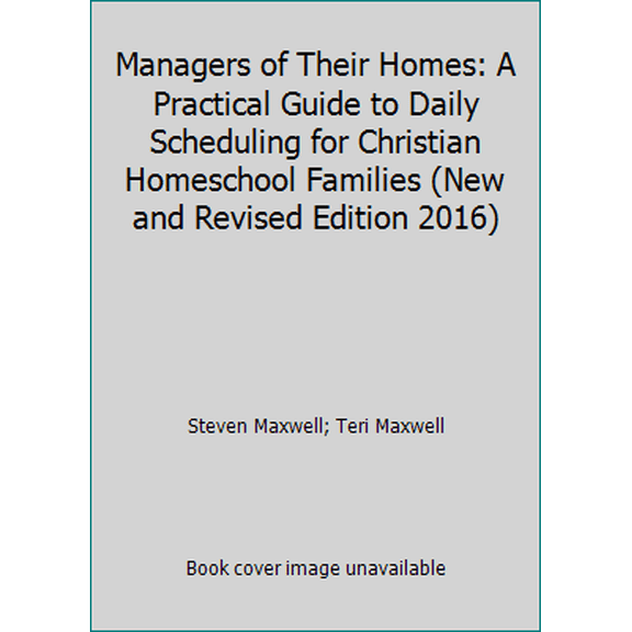 Pre-Owned Managers of Their Homes: A Practical Guide to Daily Scheduling for Christian Homeschool Families (New and Revised Edition 2016) (Unknown) 1941183042 9781941183045