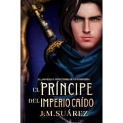 El Prncipe del Imperio Cado (Paperback) by J M Suarez