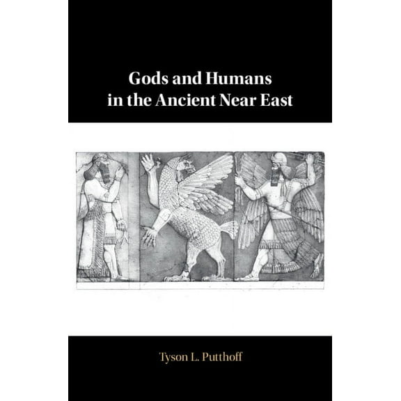 Gods and Humans in the Ancient Near East, (Hardcover)
