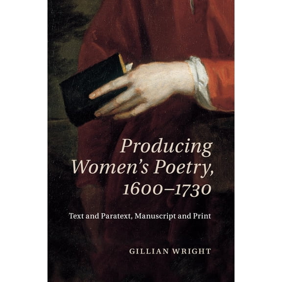 Producing Women's Poetry, 1600-1730, (Paperback)