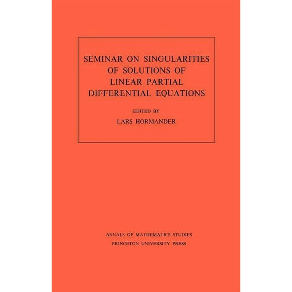 Annals of Mathematics Studies Seminar on Singularities of Solutions of Linear Partial Differential Equations. (Am-91), Volume 91, Book 91, (Paperback)