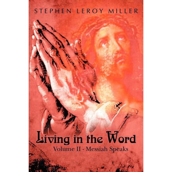 Living in the Word: Volume II - Messiah Speaks