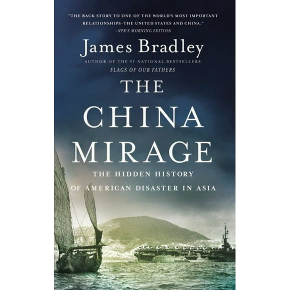 Le Mirage de la Chine: l'Histoire Cachée du Désastre Américain en Asie (en Gros Caractères)