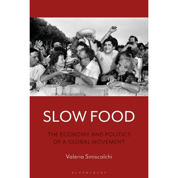 Slow Food: The Economy and Politics of a Global Movement, (Hardcover)