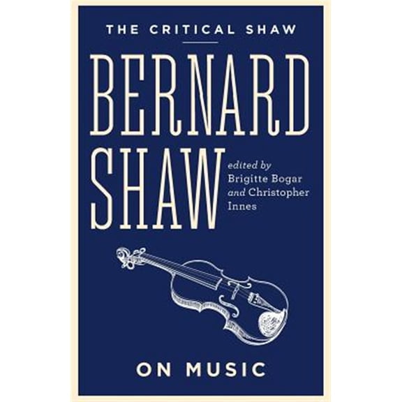 Pre-Owned The Critical Shaw: Bernard Shaw on Music (Paperback)