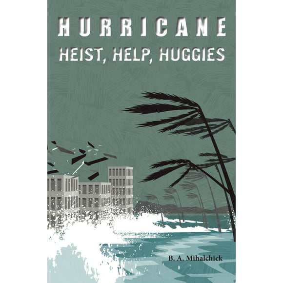 Hurricane : Heists, Help, Huggies (Paperback)