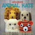 thumbnail image 2 of Amigurumi Animal Hats: 20 Crocheted Animal Hat Patterns for Babies and Children, 2 of 2