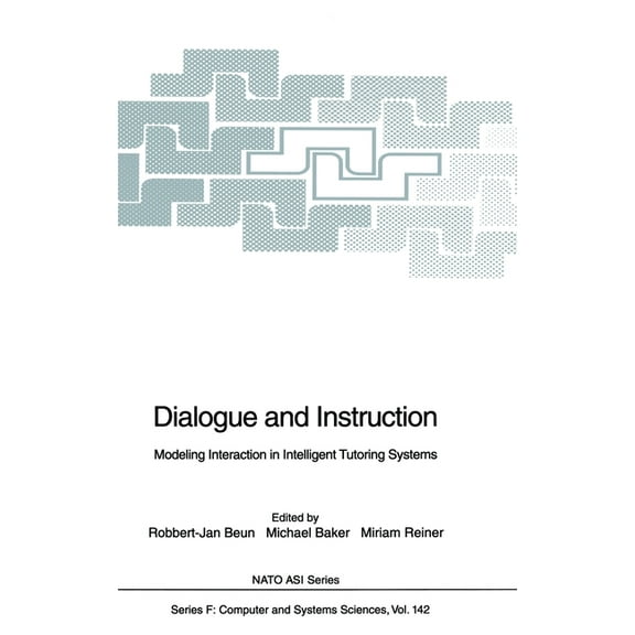 NATO Asi Series Dialogue and Instruction: Modelling Interaction in Intelligent Tutoring Systems, Book 142, (Hardcover)
