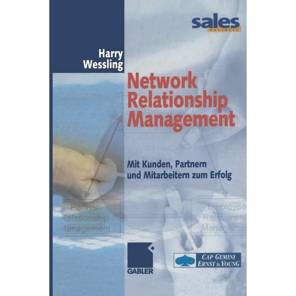 Network Relationship Management: Mit Kunden, Partnern Und Mitarbeitern Zum Erfolg, (Paperback)