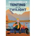 thumbnail image 1 of Pre-Owned Tenting into Twilight: A Senior's Guide to Camping (Paperback) 145664498X 9781456644987, 1 of 2