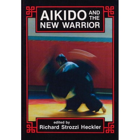Pre-Owned Aikido and the New Warrior (Paperback) 0938190512 9780938190516