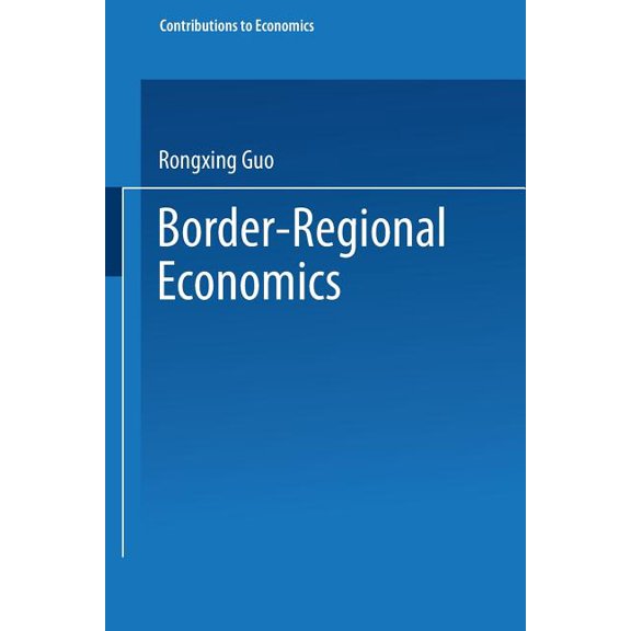 Contributions to Economics Border-Regional Economics, (Hardcover)