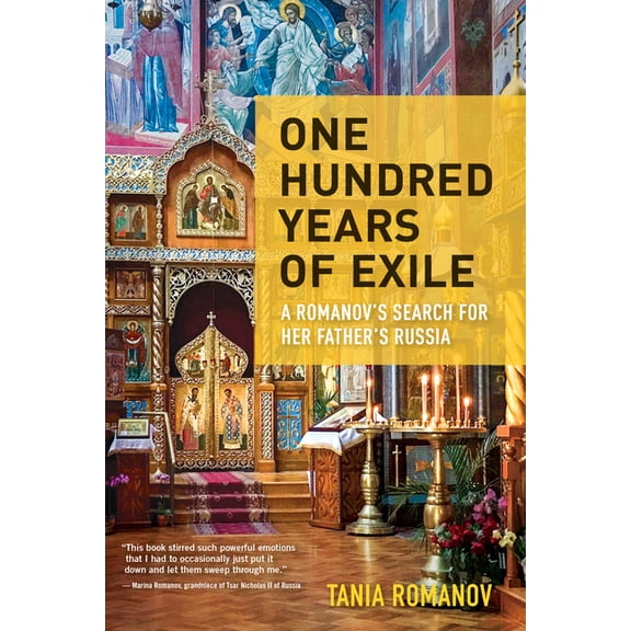 One Hundred Years of Exile: A Romanov's Search for Her Father's Russia, (Paperback)