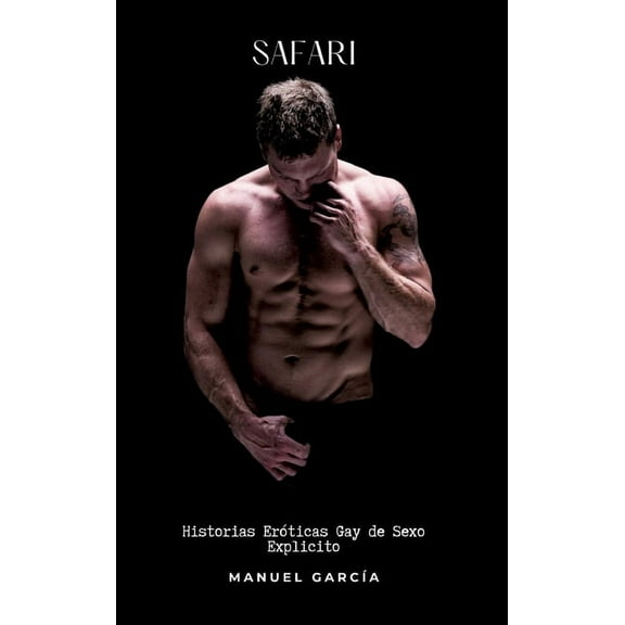 Safari: Historias Eróticas Gay de Sexo Explicito, (Hardcover)