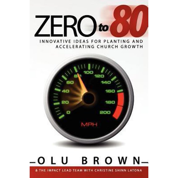 Pre-Owned Zero to 80: Innovative Ideas for Planting and Accelerating Church Growth -- Olu Brown