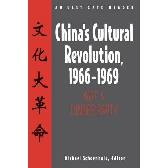 East Gate Reader China's Cultural Revolution, 1966-69: Not a Dinner Party, (Paperback)