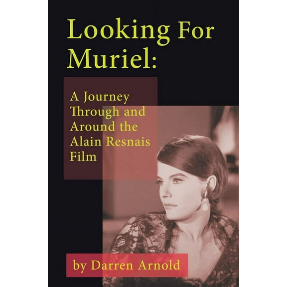 Looking For Muriel: A Journey Through and Around the Alain Resnais Film, (Paperback)