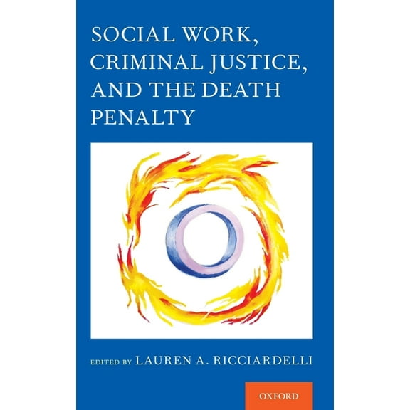 Social Work, Criminal Justice, and the Death Penalty, (Hardcover)