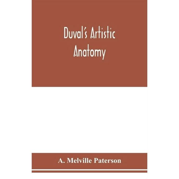 Duval's artistic anatomy; completely revised, with additional original illustrations, (Paperback)