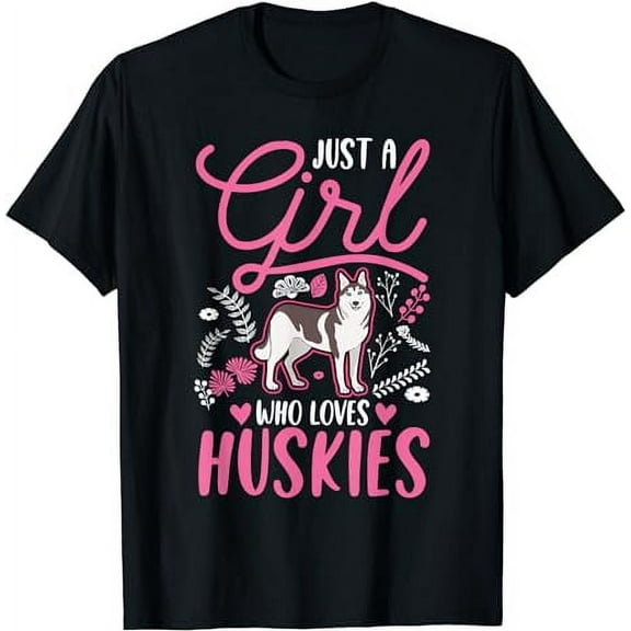 Just a girl who loves Huskies T-Shirt