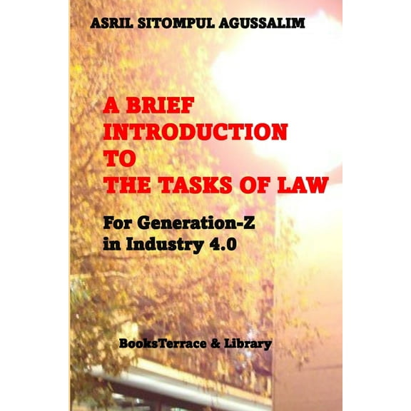 A Brief Introduction to the Tasks of Law: For Generation-Z in Industry 4.0