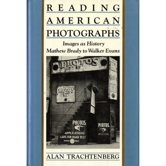 Pre-Owned Reading American Photographs: Images as History-Mathew Brady to Walker Evans (Hardcover) 0809080370 9780809080373