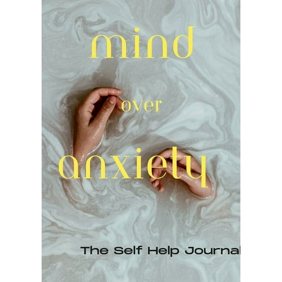 Mind Over Anxiety: Anxiety Journal, (Paperback)