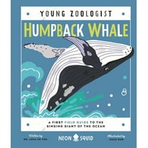 Young Zoologist Humpback Whale (Young Zoologist): A First Field Guide to the Singing Giant of the Ocean, (Hardcover)