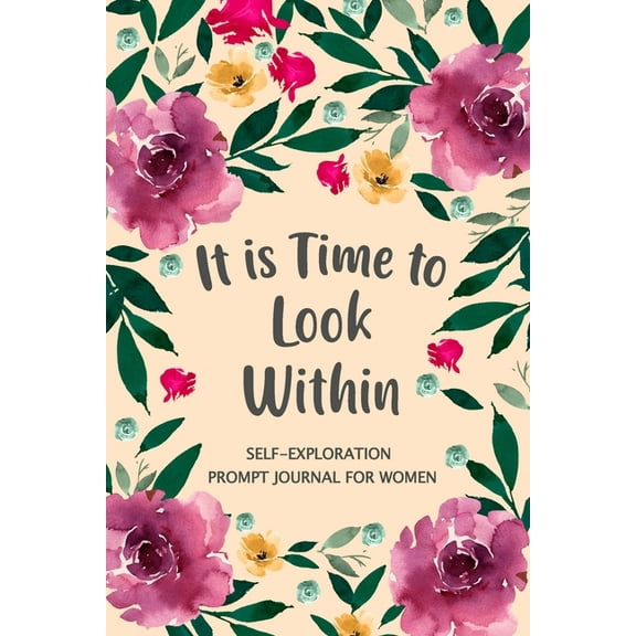 It is Time to Look Within: Self Exploration Prompt Journal, Self Discovery Guided Journal, Happy Journal, Positive Inspi, (Paperback)