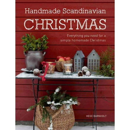 Handmade Scandinavian Christmas: Everything You Need for a Simple Homemade Christmas