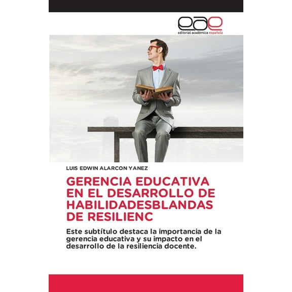 Gerencia Educativa En El Desarrollo de Habilidadesblandas de Resilienc, (Paperback)