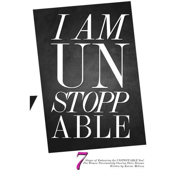 I Am Unstoppable: 7 Stages for Embracing the Unstoppable You: For Women Passionately Chasing Their Dreams (Paperback)
