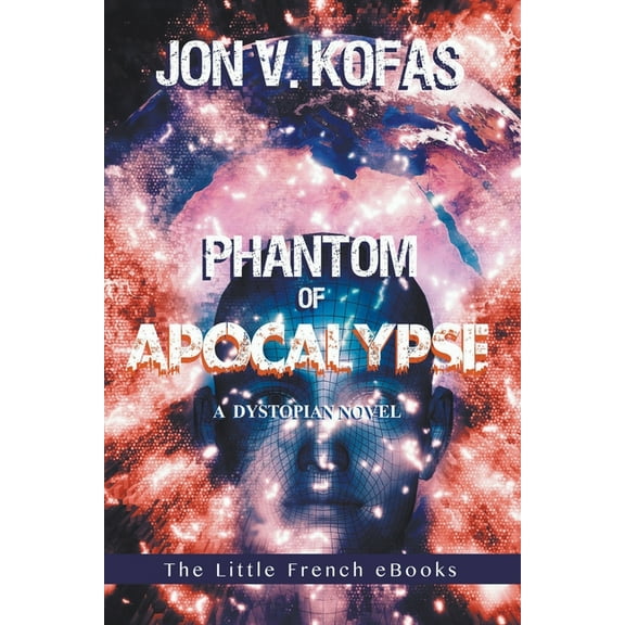 Phantom of Apocalypse: A Dystopian novel, (Paperback)