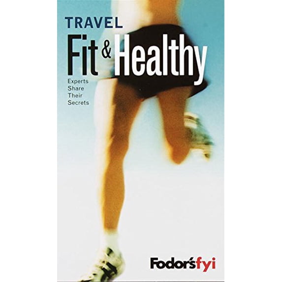 Pre-Owned Fodor's FYI: Travel Fit and Healthy, 1st Edition: Experts Share Their Secrets (Travel Guide), 9780676901153, 0676901158, Paperback, First Edition edition