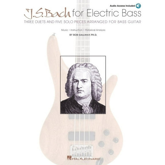J.S. Bach for Electric Bass: Music * Instruction * Historical Analysis (Hardcover)