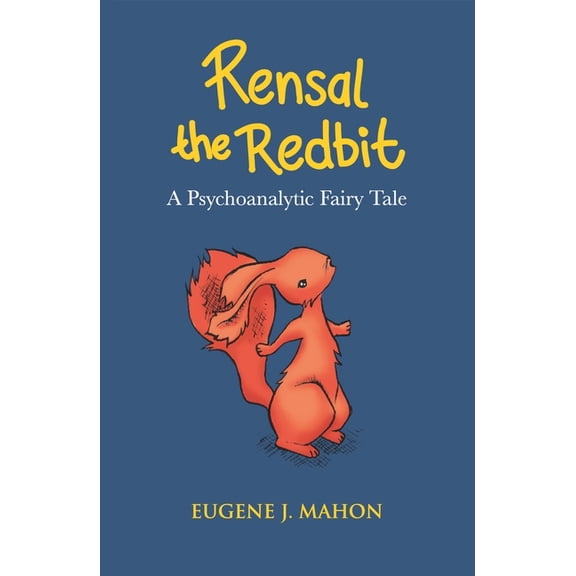 Rensal the Redbit: A Psychoanalytic Fairytale, (Paperback)