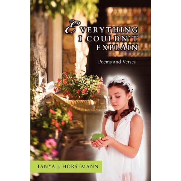 Everything I Couldn't Explain: Poems and Verses, (Paperback)