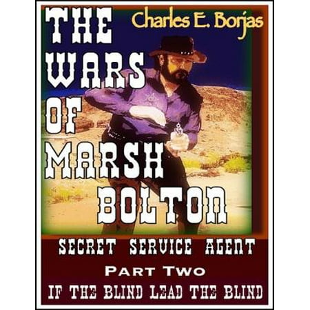 The Wars of Marsh Bolton Secret Agent Part Two: If the Blind Lead the Blind -