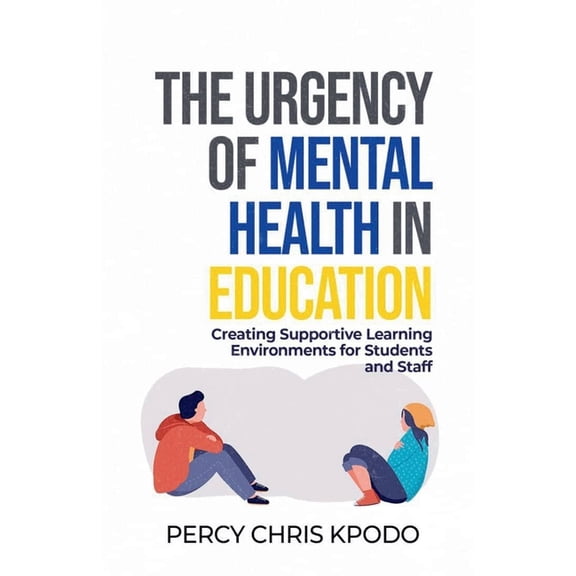 The Urgency Of Mental Health In Education, (Paperback)
