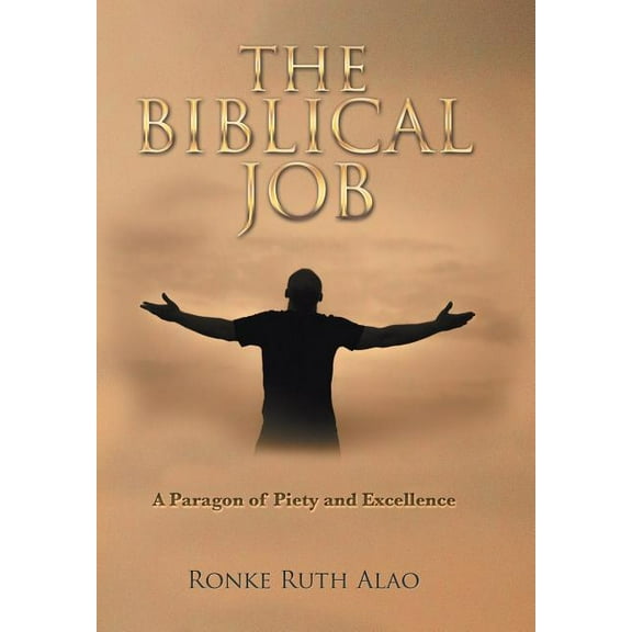 The Biblical Job : A Paragon of Piety and Excellence (Hardcover)