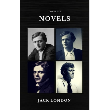 Jack London: The Complete Novels (Quattro Classics) (The Greatest Writers of All Time) -