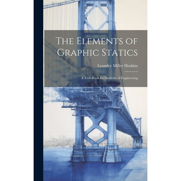 The Elements of Graphic Statics (Hardcover)